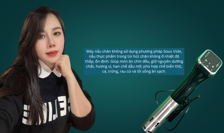 Chỉ cần hẹn giờ và quên nó đi – Bí mật nấu ăn chuẩn nhà hàng với máy Sous Vide